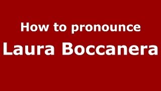 How to pronounce Laura Boccanera
