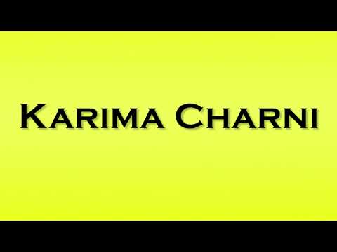 Pronunciation of Karima Charni