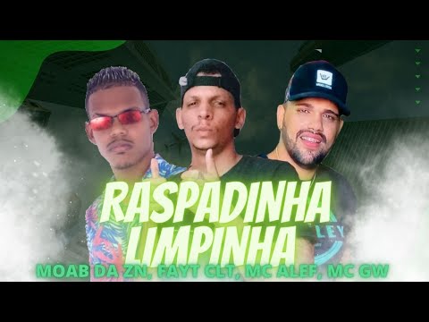 MOAB DA ZN, FAYT CLT, LETTO WF , feat: Mc Aleff, Mc Gw VEM PRO MORRO DO SAPO x RASPADINHA LIMPINHA