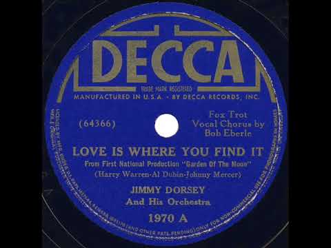 1938 Jimmy Dorsey - Love Is Where You Find It (Bob Eberle, vocal)