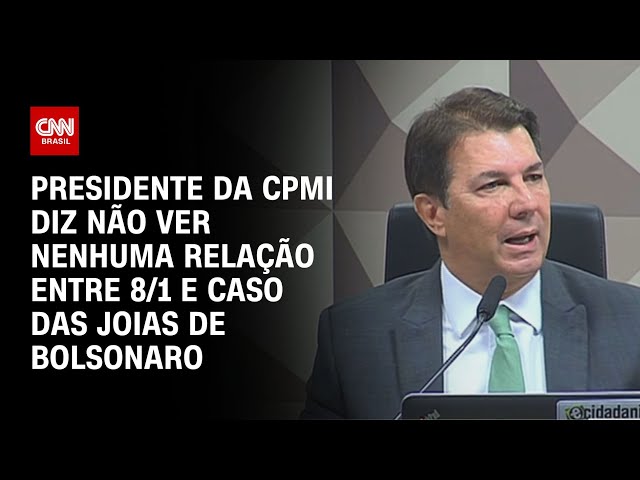 Presidente da CPMI diz não ver nenhuma relação entre 8/1 e caso das joias de Bolsonaro | LIVE CNN