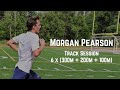 Morgan Pearson - Track Session (6 x 300m, 200m, 100m)