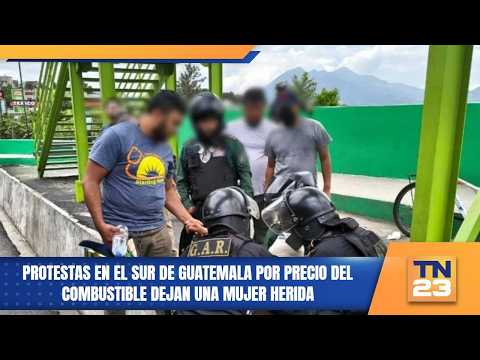 Protestas en el sur de Guatemala por precio del combustible dejan una mujer herida