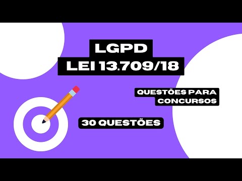 30 QUESTÕES - LGPD - LEI GERAL DE PROTEÇÃO DE DADOS PESSOAIS - LEI 13.709/18 #concursos #estudar