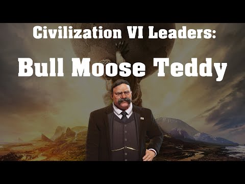 Civilization VI Leader Spotlight: Bull Moose Teddy