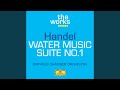 Handel: Water Music Suite No. 1 in F Major, HWV 348 - I. Ouverture (Largo - Allegro)