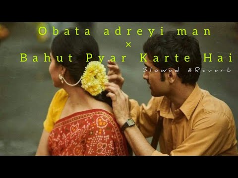 Obata Adarei Man + Bahut Pyaar Karte Hai (Slowed & reverb) NoAh Music