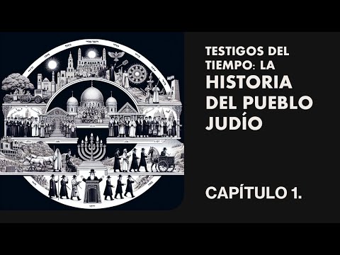 LA HISTORIA DEL PUEBLO JUDÍO (Capítulo 1)