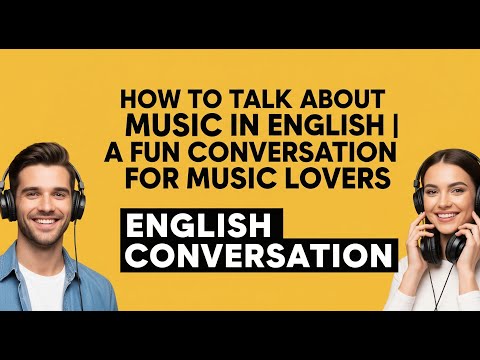 How to Talk About Music in English  A Fun Conversation for Music Lovers