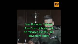 Sam Bahadur Release Date: Sam Bahadur will be released exactly 365 days from today #shorts #yt