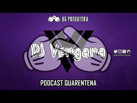BG PRODUTORA - PODCAST QUARENTENA [DJ VERGARA]