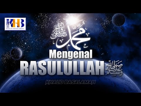Mengenal Rasulullah - Khalid Basalamah