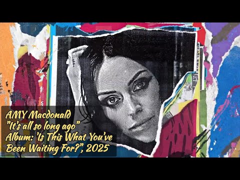 AMY MACDONALD, "It's All So Long Ago" (w/lyrics) album "Is This What You've Been Waiting For? " 2025