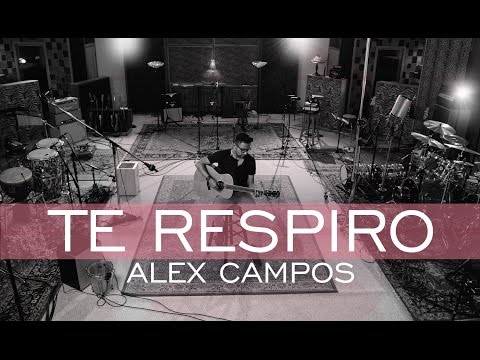 Te respiro -  Derroche de amor - Alex Campos -  2015 (HD).
