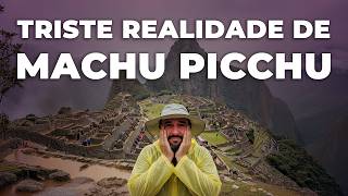 The sad truth about Machu Picchu: What Nobody Tells You