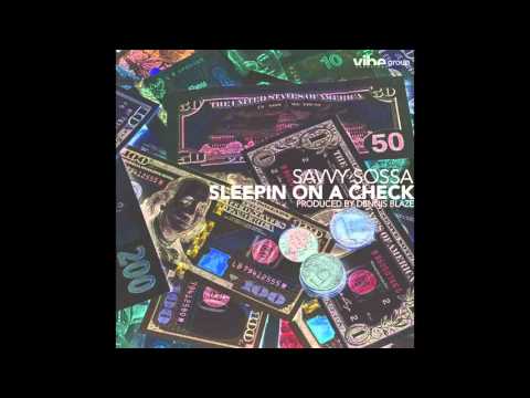 Dennis Blaze feat. Savvy Sossa - "Sleepin On A Check" OFFICIAL VERSION
