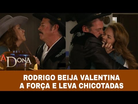 A Dona - Rodrigo beija Valentina á força e leva chicotadas