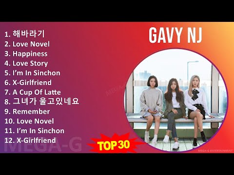 Gavy NJ 2024 MIX Best Songs - 해바라기, Love Novel, Happiness, Love Story