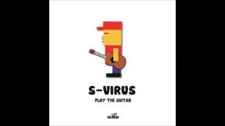 S-VIRUS - PLAY THE GUITAR