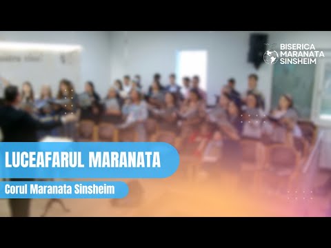 Corul Maranata Sinsheim - Luceafărul Maranata