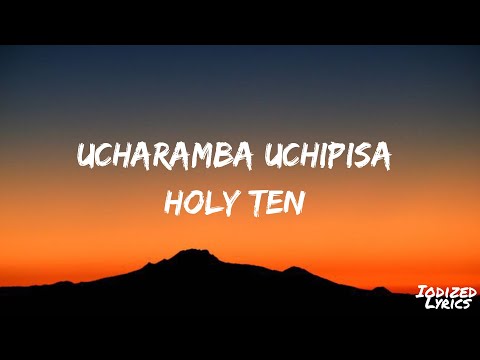 Holy Ten, Michael Magz - Ucharamba uchipisa ft Poptain (Lyrics)