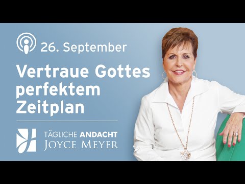 26.09. | VERTRAUE Gottes perfektem ZEITPLAN ⏳🙏 – Tägliche Andacht von Joyce Meyer