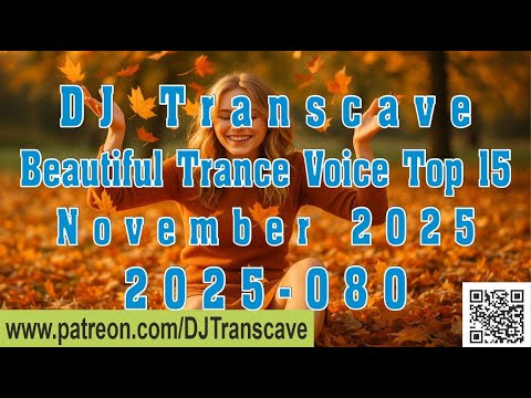 🎵🎵 ▶▶ DJ Transcave - Beautiful Trance Voice Top 15 (2025) - 80 - November 2025 ◄◄ 🎵🎵