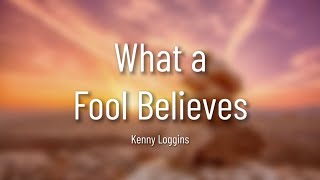 Kenny Loggins - What a Fool Believes [Lyrics]