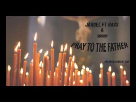 Jardel Ft Rass & Squidy - Pray To The Father 2019 Dancehall