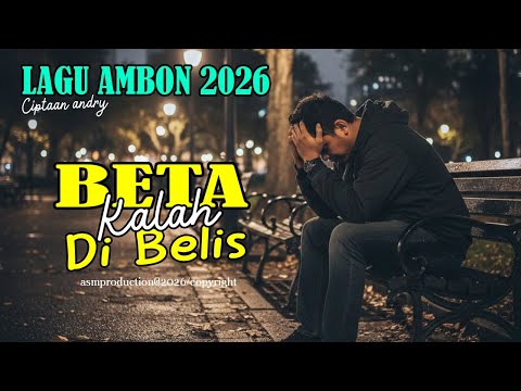 BETA KALAH DI BELIS - LAGU AMBON TERBARU - LAGU PALING SEDIH LAGU VIRAL FYP TIKTOK LAGU RINDU