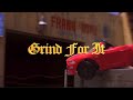 Grind for it (official video)