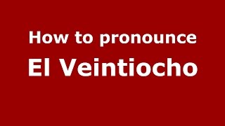 How to pronounce El Veintiocho