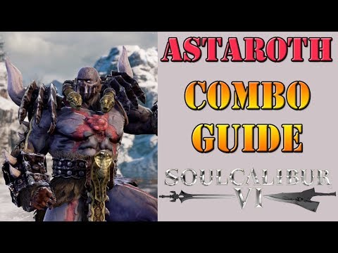 SoulCalibur VI - Astaroth Combo Guide