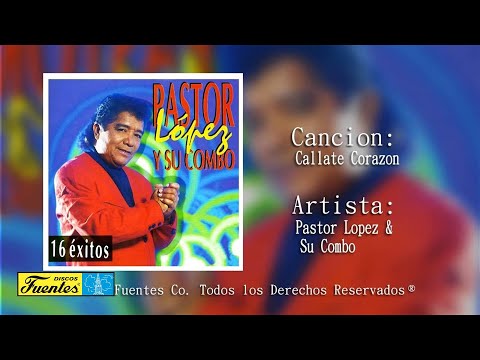 Pastor Lopez Y Su Combo - Callate Corazon  (Audio) | Discos Fuentes