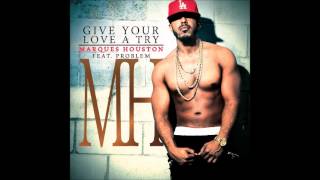 Marques Houston ft. Problem - Give Your Love A Try (Lones Remix)