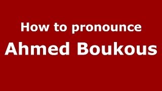 How to pronounce Ahmed Boukous
