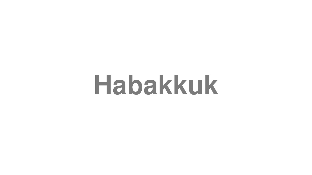 How to Pronounce Habakkuk