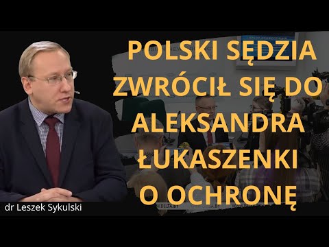 Polski sędzia zwrócił się do Aleksandra Łukaszenki o ochronę | Odc. 862 - dr Leszek Sykulski