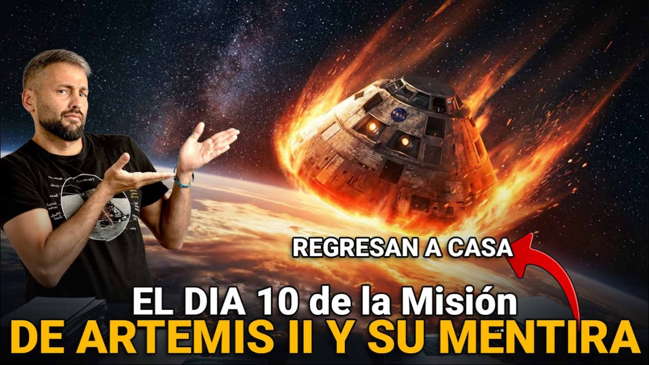 EL DIA 10 de La Misión DE ARTEMIS II Y SU MENTIRA