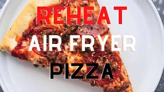 How to reheat pizza in an air fryer