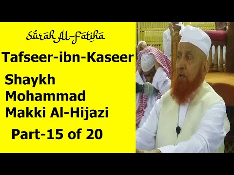 Surah Al-Fatiha Tafseer-ibn-Kaseer Part-15 of 20 | Shaykh Makki Al-Hijazi