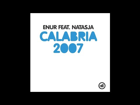 Enur - Calabria 2007 (ft. Natasja) (Radio Edit) (Intro Edit) (Part I)