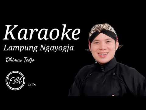 Lampung Ngayogja Karaoke Ciptaan Dhimas Tedjo versi Rampak By FM PRO