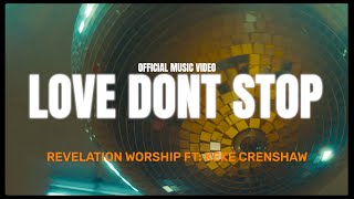 Revelation Worship - &quot;Love Don&#39;t Stop&quot; feat. Keke Crenshaw (Official Music Video)