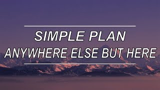 Anywhere Else But Here - Simple Plan (Lyrics)