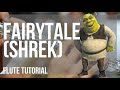 How to play Fairytale (Shrek) by Harry Gregson Williams on Flute (Tutorial)