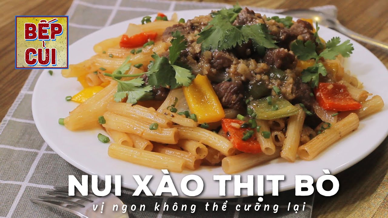 Cách Nấu Nui Xào Bò