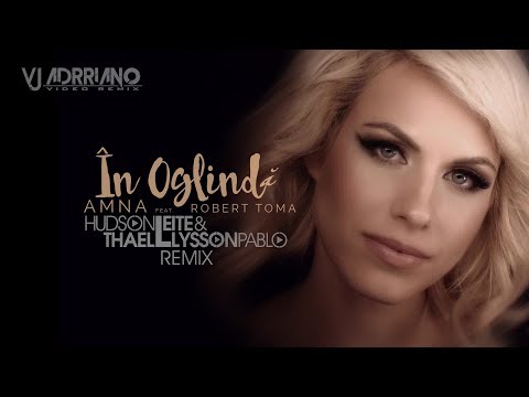Amna ft. Robert Toma - In Oglinda (Hudson Leite & Thaellysson Pablo Remix) VJ Adrriano Video ReEdit