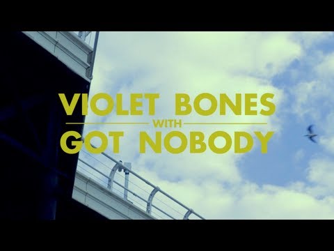 Violet Bones - Got Nobody (Official Video)