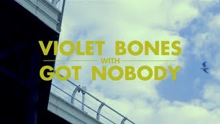 Violet Bones - Got Nobody video